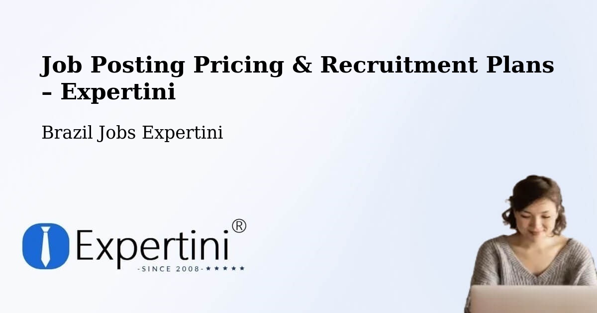Job Posting Pricing & Recruitment Plans – Perdões - Perdões, Brazil Jobs Expertini
